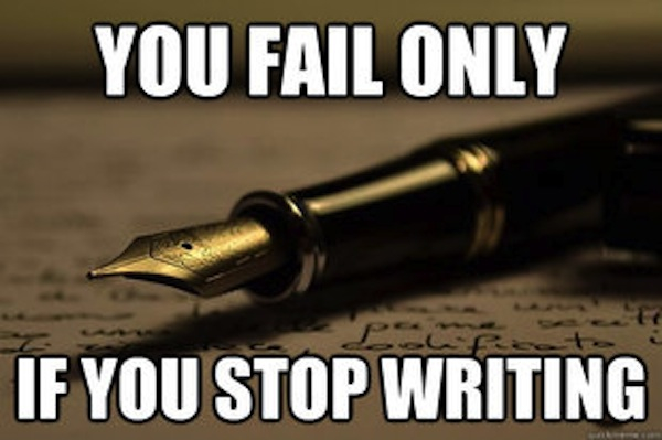 You Fail Only if you Stop Writing